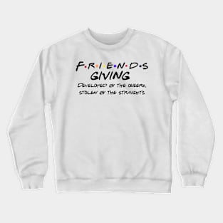 Friendsgiving was created by queers Crewneck Sweatshirt